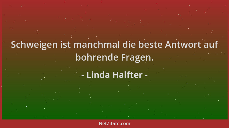 Linda Halfter - Schweigen ist manchmal die beste Antwort auf bohrende Fragen....