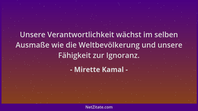 Mirette Kamal - Unsere Verantwortlichkeit wächst im selben Ausmaße wie die Weltbevölkerung und unsere Fähigkeit zur Ignoran...
