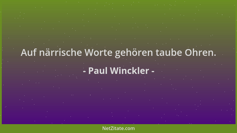 Paul Winckler - Auf närrische Worte gehören taube Ohren....