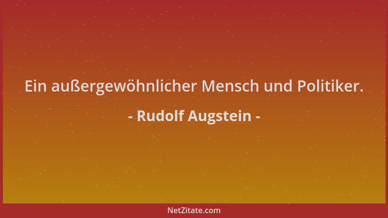 Rudolf Augstein - Ein außergewöhnlicher Mensch und Politiker....