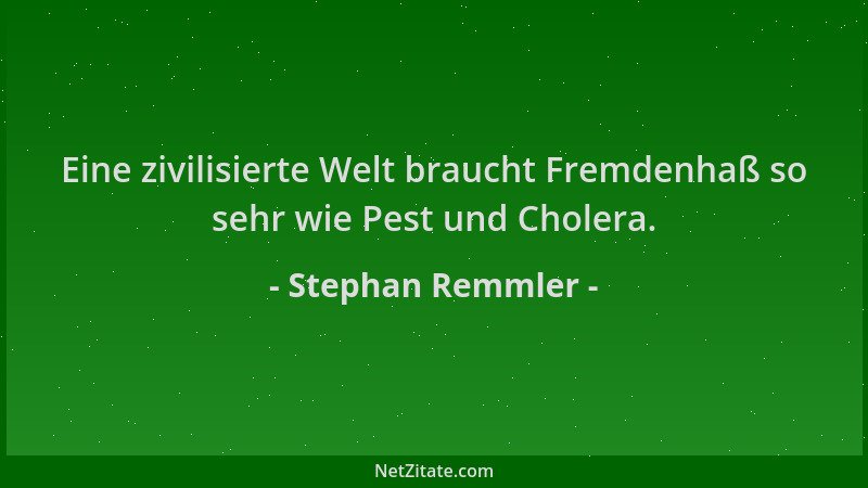 Stephan Remmler - Eine zivilisierte Welt braucht Fremdenhaß so sehr wie Pest und Cholera....