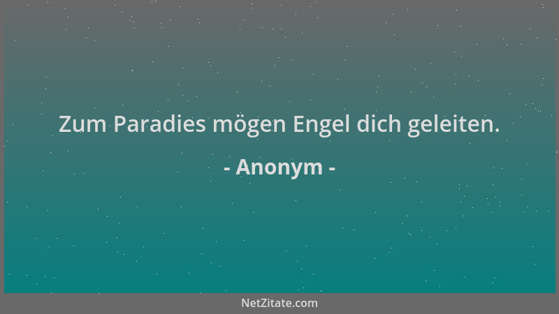 Anonym - Zum Paradies mögen Engel dich geleiten....