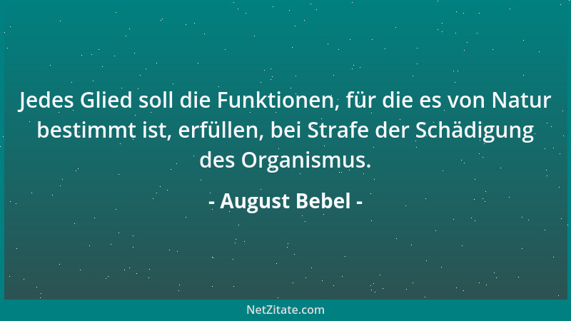August Bebel - Ein Volk lernt von dem anderen, eins sucht dem anderen im Wettstreit zuvorzukommen....