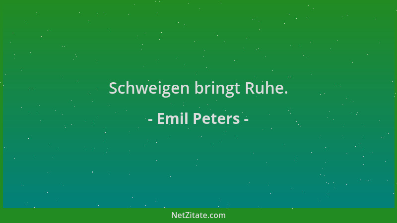 Emil Peters - Schweigen bringt Ruhe....