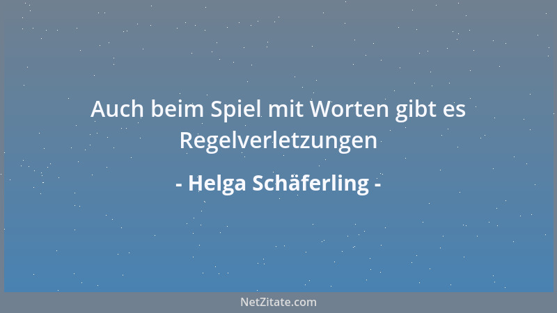 Helga Schäferling - Auch beim Spiel mit Worten gibt es Regelverletzungen...