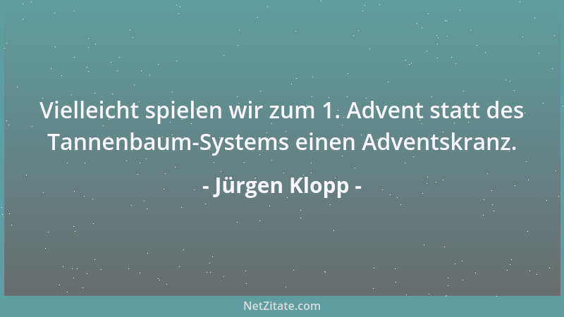 Jürgen Klopp - Wir haben keinen Fußball gespielt. Das war das Problem. Und wenn wir schon die Sachen dabei haben, dann könn...