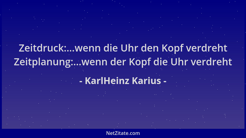 KarlHeinz Karius - Zeitdruck:...wenn die Uhr den Kopf verdreht Zeitplanung:...wenn der Kopf die Uhr verdreht...