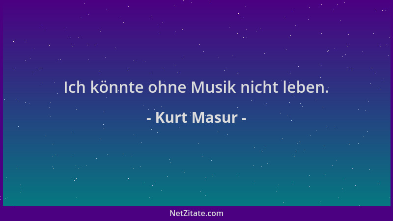 Kurt Masur - Ich könnte ohne Musik nicht leben....
