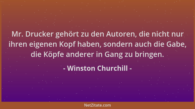 Winston Churchill - Mr. Drucker gehört zu den Autoren, die nicht nur ihren eigenen Kopf haben, sondern auch die Gabe, die K...