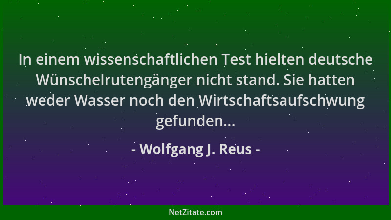 Wolfgang J. Reus - In einem wissenschaftlichen Test hielten deutsche Wünschelrutengänger nicht stand. Sie hatten weder Wass...