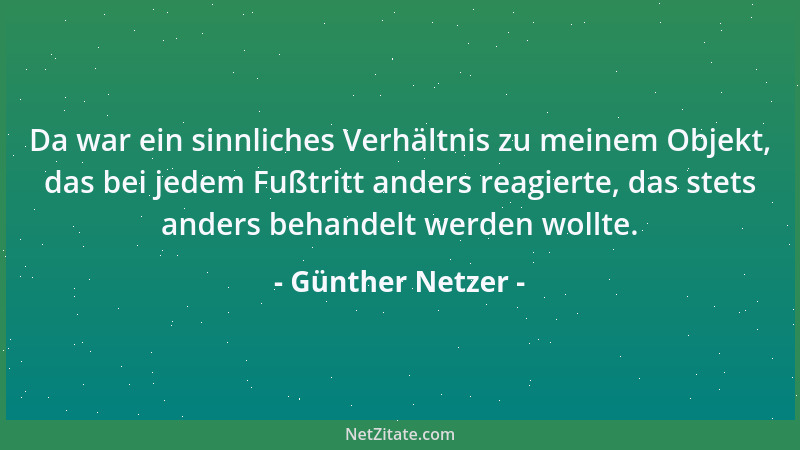 Günther Netzer - Da war ein sinnliches Verhältnis zu meinem Objekt, das bei jedem Fußtritt anders reagierte, das stets ande...