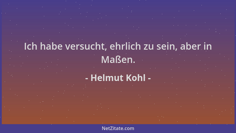 Helmut Kohl - Ich habe versucht, ehrlich zu sein, aber in Maßen....