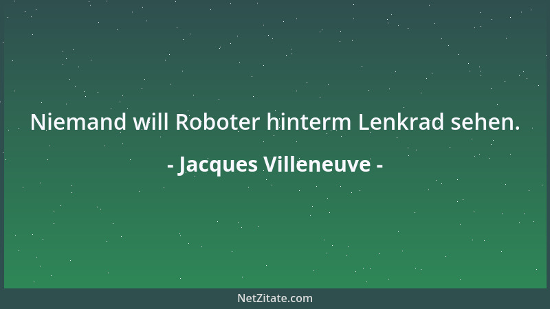 Jacques Villeneuve - Niemand will Roboter hinterm Lenkrad sehen....