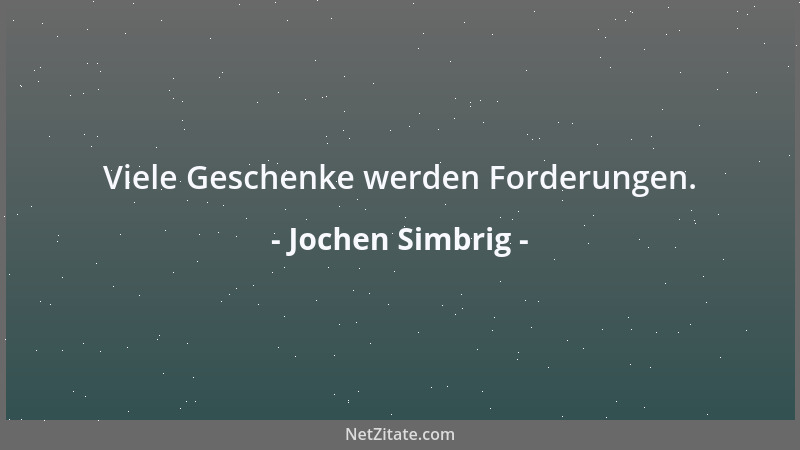 Jochen Simbrig - Viele Geschenke werden Forderungen....
