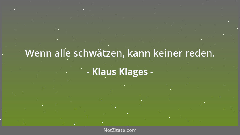 Klaus Klages - Wenn alle schwätzen, kann keiner reden....