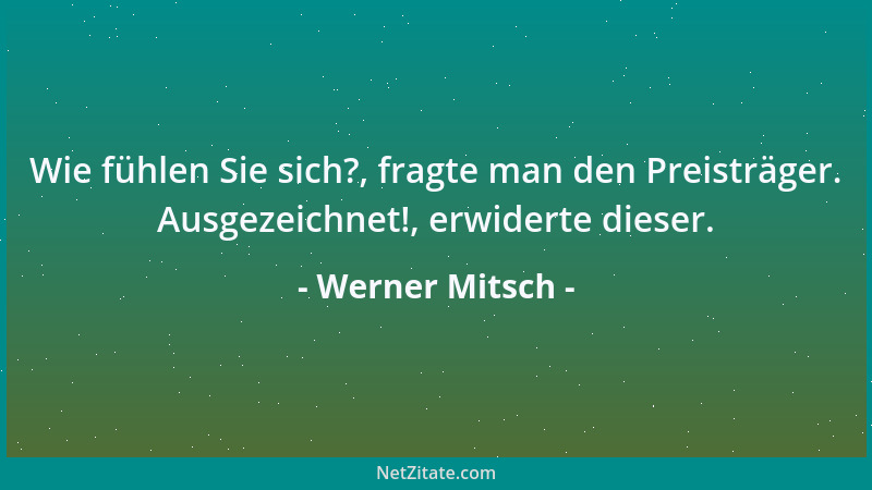 Werner Mitsch - Sein Anstand kam ganz in die Nähe der unterdrückten Lebenslust....
