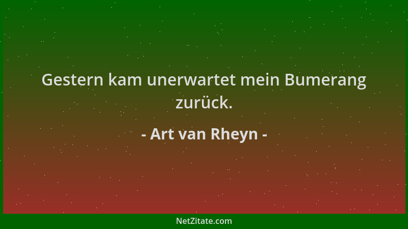 Art van Rheyn - Gestern kam unerwartet mein Bumerang zurück....