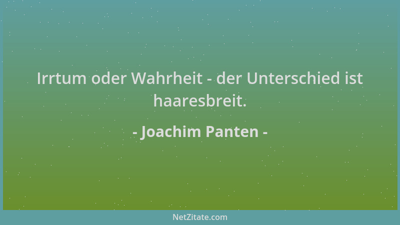 Joachim Panten - Irrtum oder Wahrheit - der Unterschied ist haaresbreit....