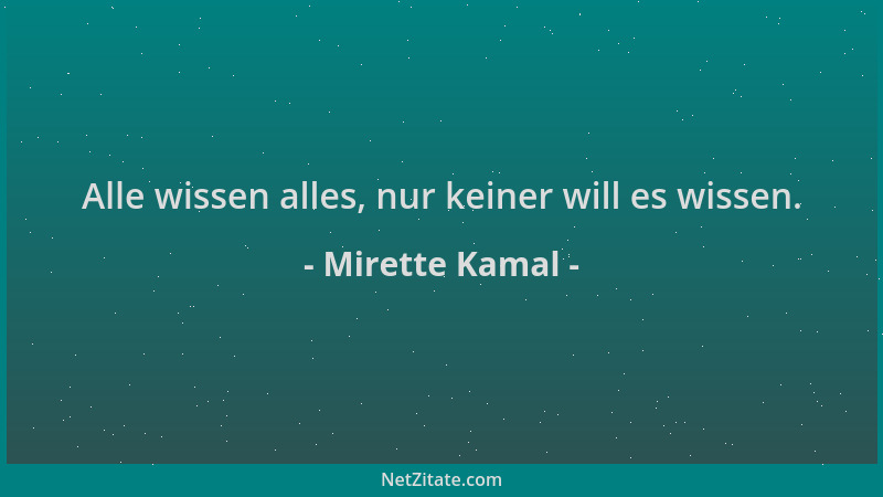 Mirette Kamal - Alle wissen alles, nur keiner will es wissen....