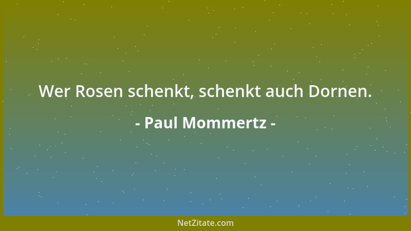 Paul Mommertz - Wer Rosen schenkt, schenkt auch Dornen....