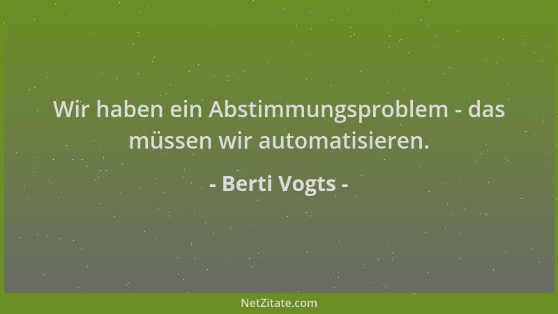 Berti Vogts - Wir haben ein Abstimmungsproblem - das müssen wir automatisieren....