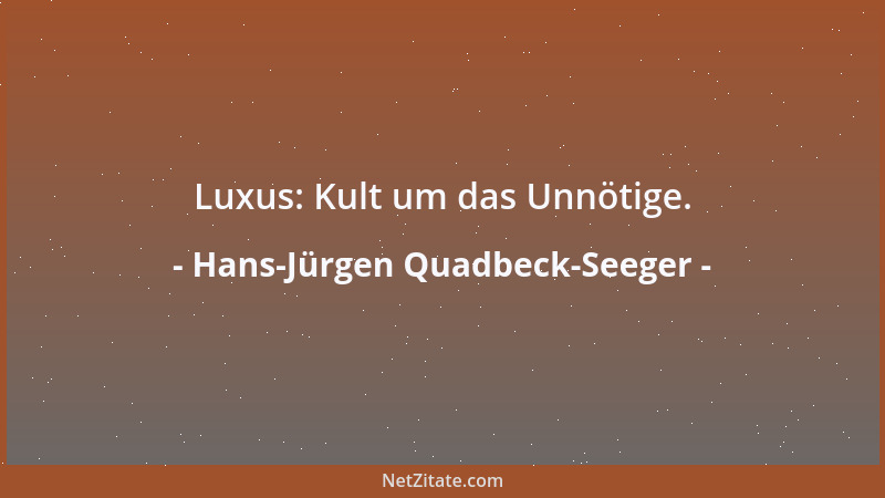 Hans-Jürgen Quadbeck-Seeger - Luxus: Kult um das Unnötige....