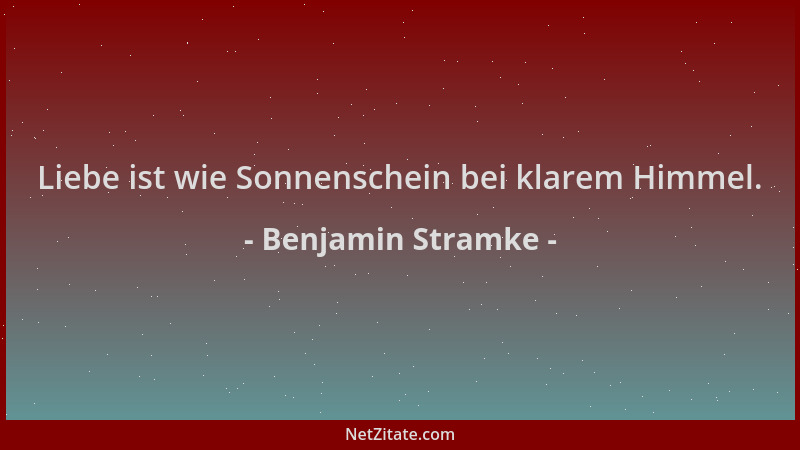 Benjamin Stramke - Liebe ist wie Sonnenschein bei klarem Himmel....
