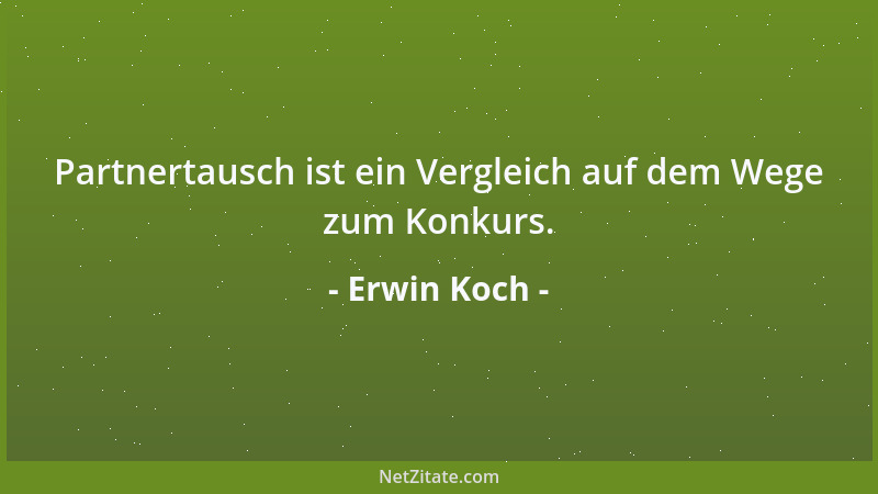 Erwin Koch - Kulanz ist das schönste Wort der deutschen Sprache, von dem leider so wenig Gebrauch gemacht wird....