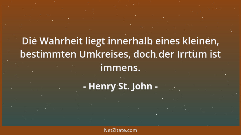 Henry St. John - Die Wahrheit liegt innerhalb eines kleinen, bestimmten Umkreises, doch der Irrtum ist immens....