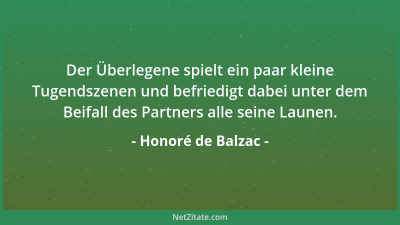 Honoré de Balzac - Der Überlegene spielt ein paar kleine Tugendszenen und befriedigt dabei unter dem Beifall des Partners a...
