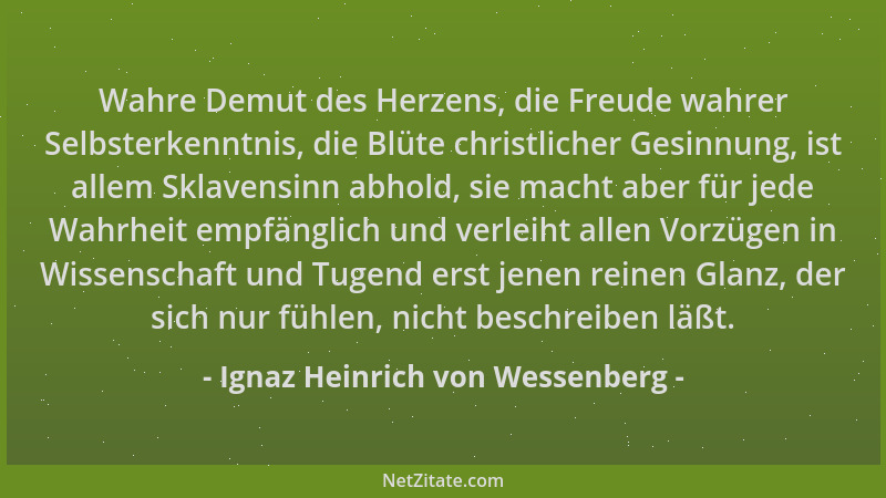 Ignaz Heinrich von Wessenberg - Wahre Demut des Herzens, die Freude wahrer Selbsterkenntnis, die Blüte christlicher Gesinnu...