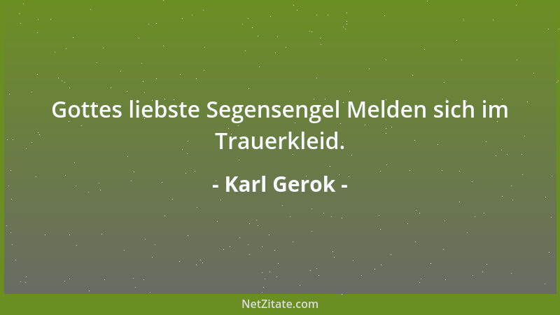 Karl Gerok - Gottes liebste Segensengel Melden sich im Trauerkleid....