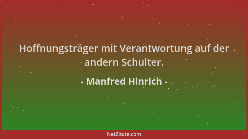 Manfred Hinrich - Hoffnungsträger mit Verantwortung auf der andern Schulter....