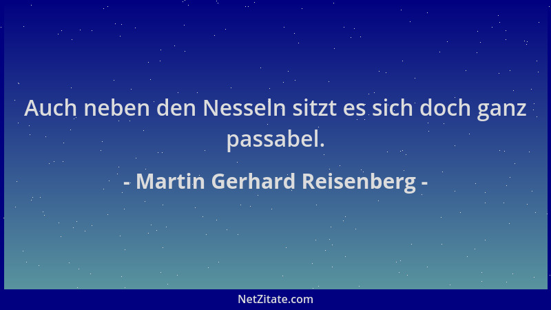 Martin Gerhard Reisenberg - Auch neben den Nesseln sitzt es sich doch ganz passabel....
