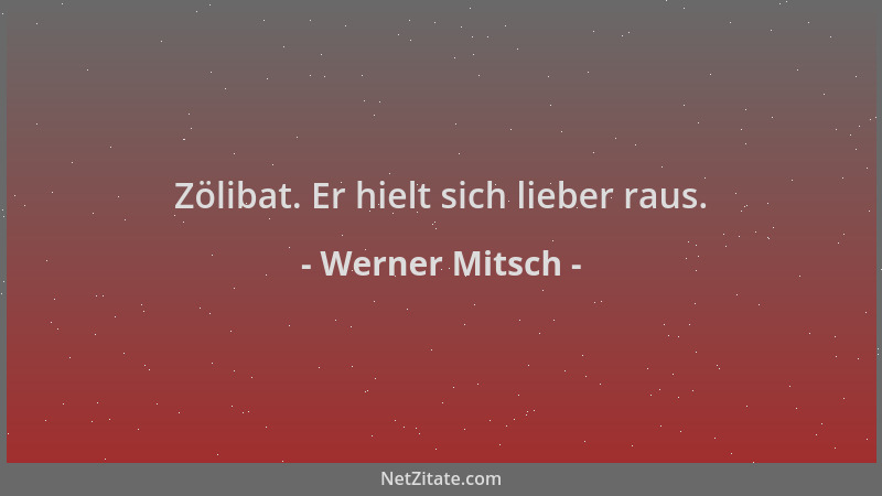 Werner Mitsch - Zölibat. Er hielt sich lieber raus....