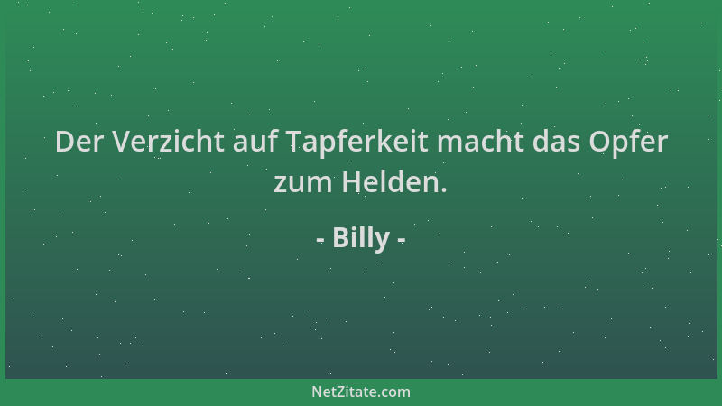 Billy - Der Verzicht auf Tapferkeit macht das Opfer zum Helden....