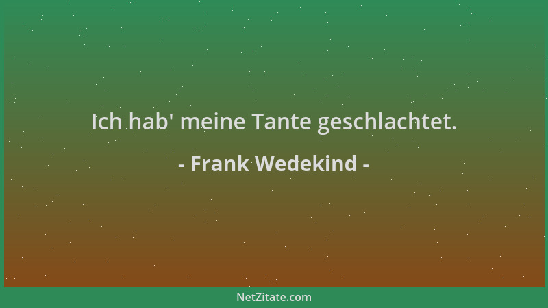 Frank Wedekind - Ich hab ' meine Tante geschlachtet....