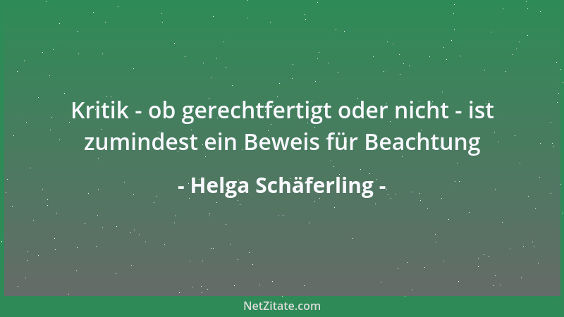 Helga Schäferling - Kritik - ob gerechtfertigt oder nicht - ist zumindest ein Beweis für Beachtung...
