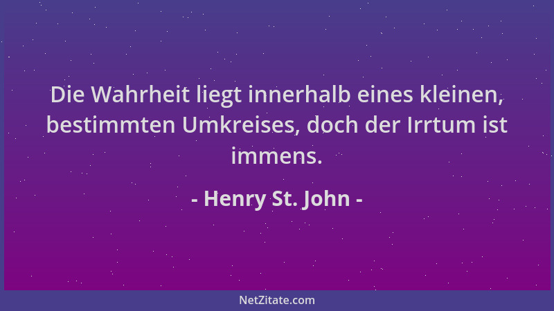 Henry St. John - Die Wahrheit liegt innerhalb eines kleinen, bestimmten Umkreises, doch der Irrtum ist immens....