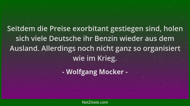 Wolfgang Mocker - Seitdem die Preise exorbitant gestiegen sind, holen sich viele Deutsche ihr Benzin wieder aus dem Ausland...