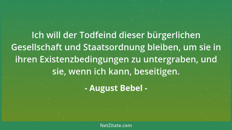 August Bebel - Arbeiter, organisiert euch! Vereinzelt seid ihr nichts, vereinigt seid ihr alles!...
