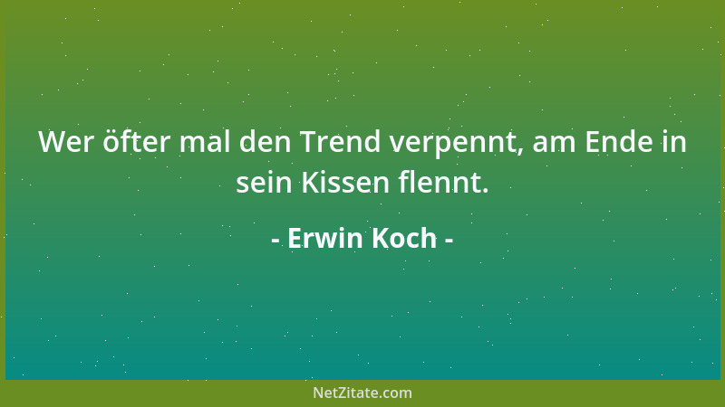 Erwin Koch - Der Striptease ist der einzige Offenbarungseid, dem man wenigstens halbwegs glauben kann....