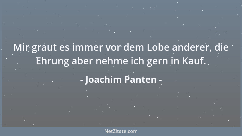 Joachim Panten - Mir graut es immer vor dem Lobe anderer, die Ehrung aber nehme ich gern in Kauf....