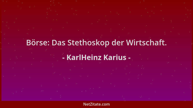 KarlHeinz Karius - Börse: Das Stethoskop der Wirtschaft....