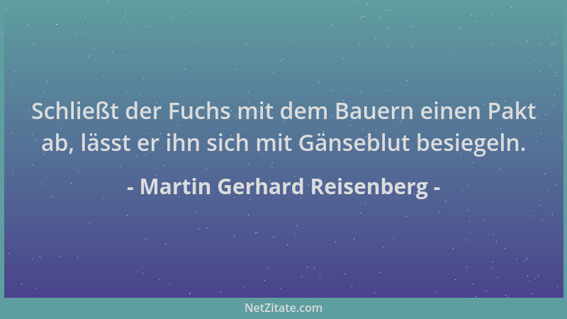 Martin Gerhard Reisenberg - Schließt der Fuchs mit dem Bauern einen Pakt ab, lässt er ihn sich mit Gänseblut besiegeln....