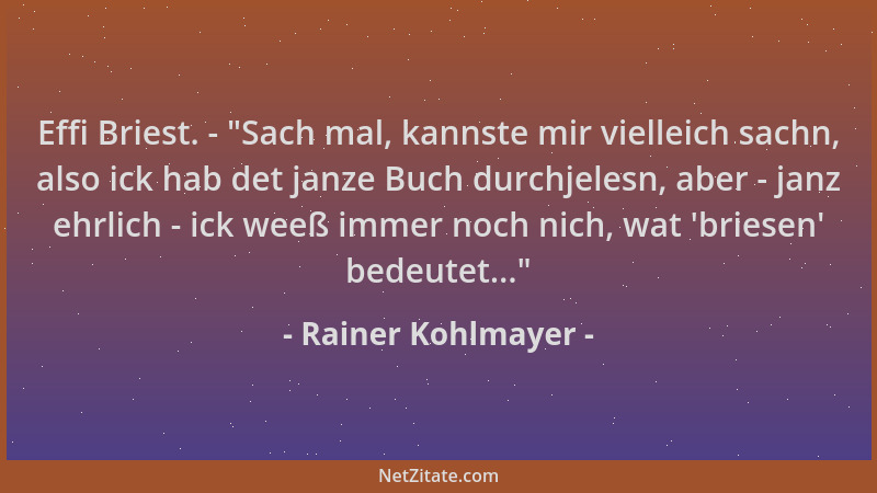 Rainer Kohlmayer - Effi Briest. -  "Sach mal, kannste mir vielleich sachn, also ick hab det janze Buch durchjelesn, aber - j...