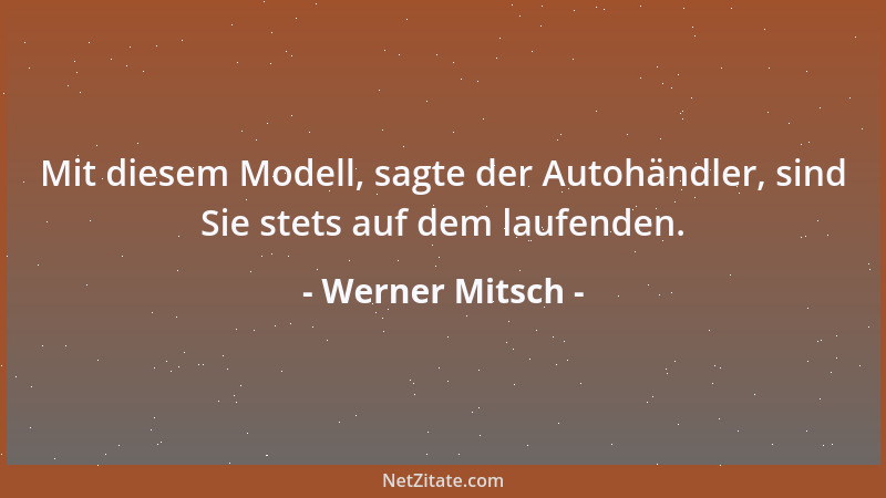 Werner Mitsch - Am gefährlichsten sind die dummen Menschen mit den intelligenten Gesichtern....