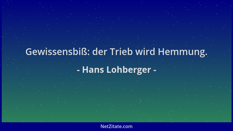 Hans Lohberger - Gewissensbiß: der Trieb wird Hemmung....
