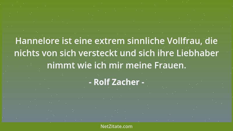 Rolf Zacher - Hannelore ist eine extrem sinnliche Vollfrau, die nichts von sich versteckt und sich ihre Liebhaber nimmt wie...