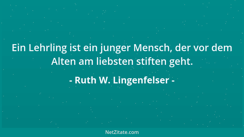 Ruth W. Lingenfelser - Das Leben muß nicht teuer sein, um es auszukosten....